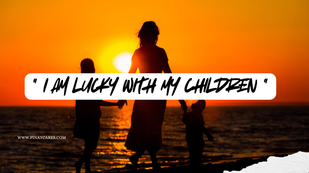 I am Lucky with my Children