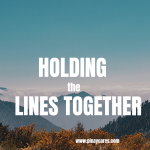 “Holding the Lines Together”