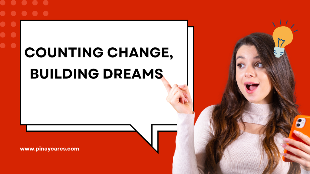 “Counting Change, Building Dreams”