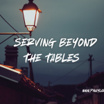 “Serving Beyond the Tables”