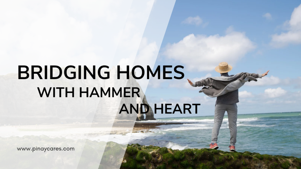 “Bridging Homes with Hammer and Heart”