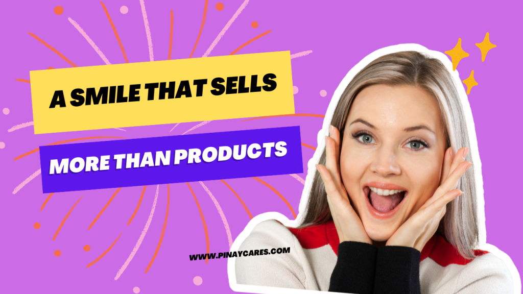 “A Smile That Sells More Than Products”
