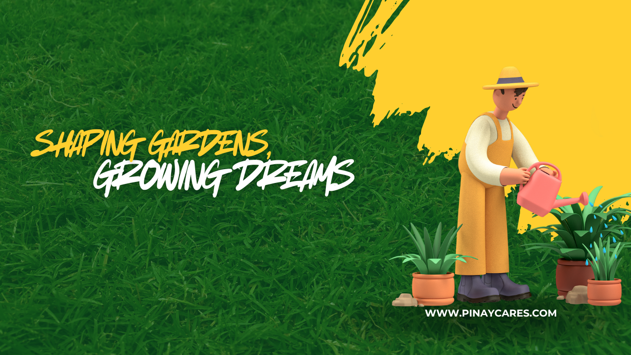 “Shaping Gardens, Growing Dreams”