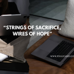 “Strings of Sacrifice, Wires of Hope”