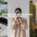 “Behind the Microscope, Beyond Borders”