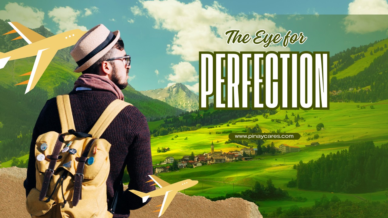 “The Eye for Perfection”