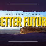 “Nailing Down a Better Future”